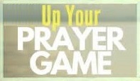 Up Your Prayer Game