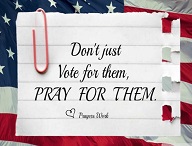 Dont just vote for them,pray for them